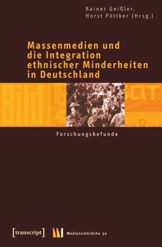 Massenmedien und die Integration ethnischer Minderheiten in Deutschland: Band 2: Forschungsbefunde