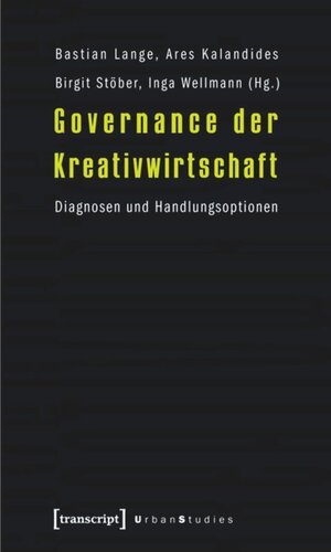 Governance der Kreativwirtschaft: Diagnosen und Handlungsoptionen