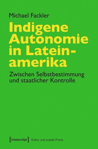 Indigene Autonomie in Lateinamerika: Zwischen Selbstbestimmung und staatlicher Kontrolle
