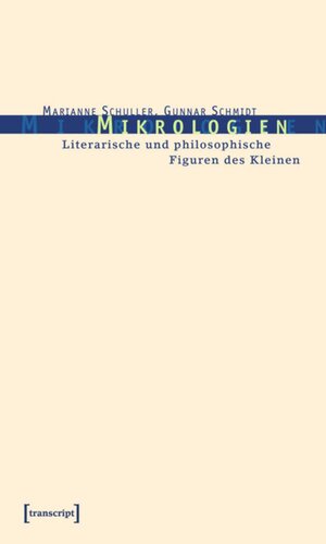 Mikrologien: Literarische und philosophische Figuren des Kleinen