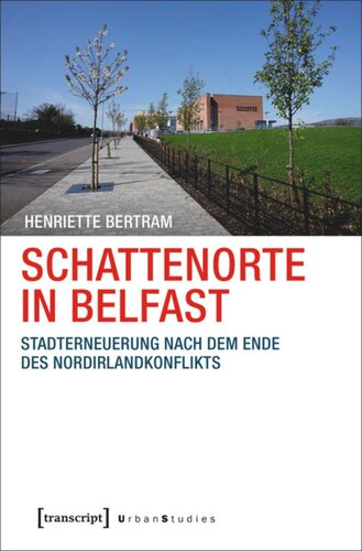 Schattenorte in Belfast: Stadterneuerung nach dem Ende des Nordirlandkonflikts
