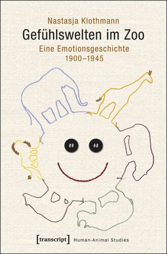 Gefühlswelten im Zoo: Eine Emotionsgeschichte 1900-1945