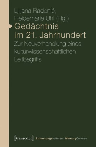 Gedächtnis im 21. Jahrhundert: Zur Neuverhandlung eines kulturwissenschaftlichen Leitbegriffs