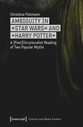 Ambiguity in »Star Wars« and »Harry Potter«: A (Post)Structuralist Reading of Two Popular Myths