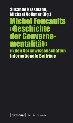 Michel Foucaults »Geschichte der Gouvernementalität« in den Sozialwissenschaften: Internationale Beiträge