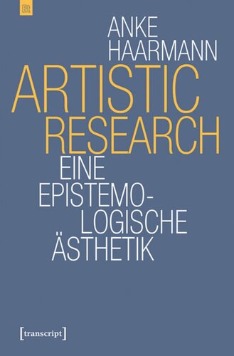 Artistic Research: Eine epistemologische Ästhetik