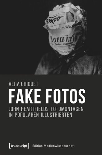 Fake Fotos: John Heartfields Fotomontagen in populären Illustrierten