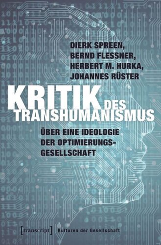 Kritik des Transhumanismus: Über eine Ideologie der Optimierungsgesellschaft