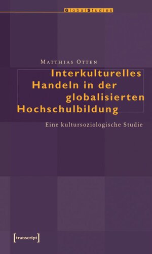 Interkulturelles Handeln in der globalisierten Hochschulbildung: Eine kultursoziologische Studie