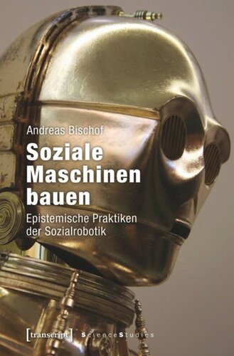 Soziale Maschinen bauen: Epistemische Praktiken der Sozialrobotik