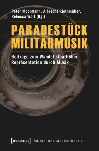 Paradestück Militärmusik: Beiträge zum Wandel staatlicher Repräsentation durch Musik