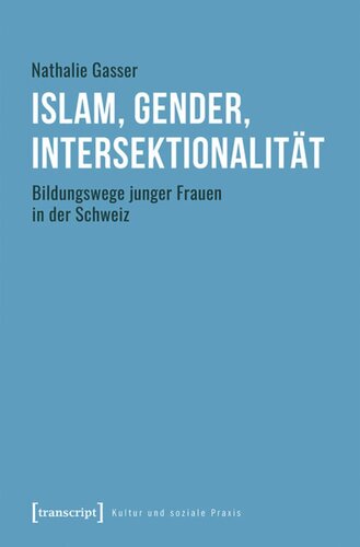 Islam, Gender, Intersektionalität: Bildungswege junger Frauen in der Schweiz
