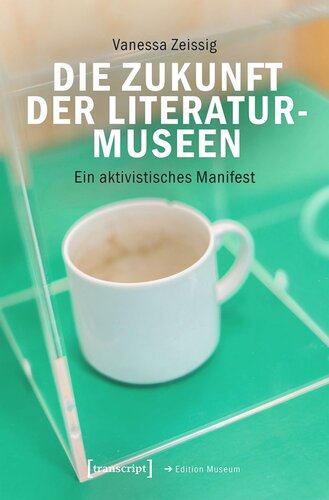 Die Zukunft der Literaturmuseen: Ein aktivistisches Manifest