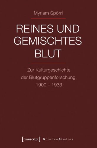 Reines und gemischtes Blut: Zur Kulturgeschichte der Blutgruppenforschung, 1900-1933