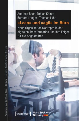 »Lean« und »agil« im Büro: Neue Organisationskonzepte in der digitalen Transformation und ihre Folgen für die Angestellten