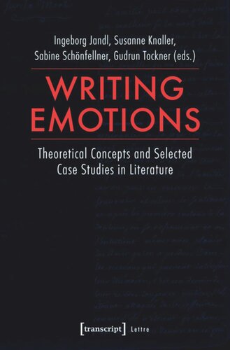 Writing Emotions: Theoretical Concepts and Selected Case Studies in Literature