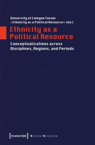 Ethnicity as a Political Resource: Conceptualizations across Disciplines, Regions, and Periods