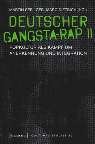 Deutscher Gangsta-Rap II: Popkultur als Kampf um Anerkennung und Integration
