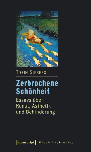 Zerbrochene Schönheit: Essays über Kunst, Ästhetik und Behinderung
