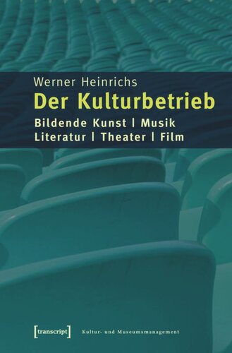 Der Kulturbetrieb: Bildende Kunst - Musik - Literatur - Theater - Film