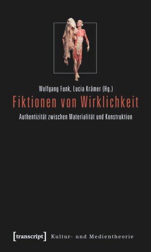 Fiktionen von Wirklichkeit: Authentizität zwischen Materialität und Konstruktion