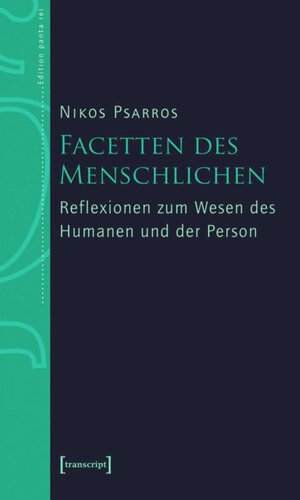 Facetten des Menschlichen: Reflexionen zum Wesen des Humanen und der Person