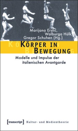 Körper in Bewegung: Modelle und Impulse der italienischen Avantgarde