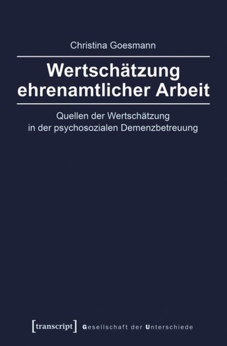 Wertschätzung ehrenamtlicher Arbeit: Quellen der Wertschätzung in der psychosozialen Demenzbetreuung