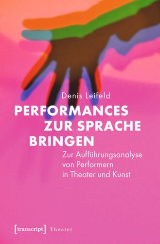 Performances zur Sprache bringen: Zur Aufführungsanalyse von Performern in Theater und Kunst