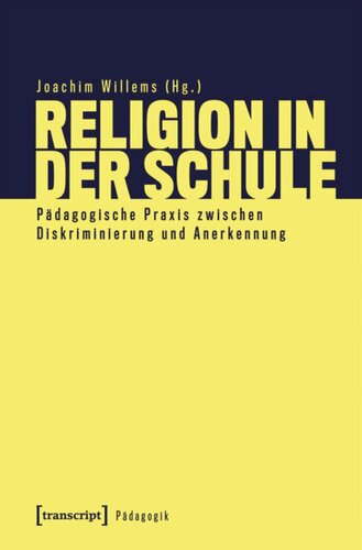 Religion in der Schule: Pädagogische Praxis zwischen Diskriminierung und Anerkennung
