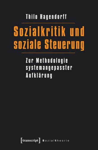 Sozialkritik und soziale Steuerung: Zur Methodologie systemangepasster Aufklärung
