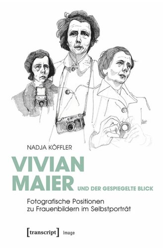 Vivian Maier und der gespiegelte Blick: Fotografische Positionen zu Frauenbildern im Selbstporträt