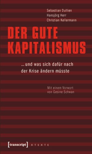 Der gute Kapitalismus: ... und was sich dafür nach der Krise ändern müsste