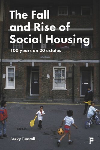 The Fall and Rise of Social Housing: 100 Years on 20 Estates