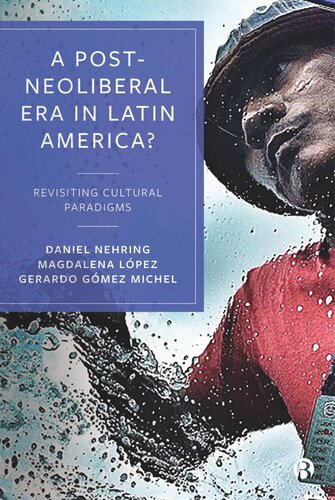 A Post-Neoliberal Era in Latin America?: Revisiting cultural paradigms