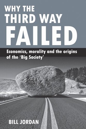 Why the Third Way failed: Economics, morality and the origins of the 'Big Society'