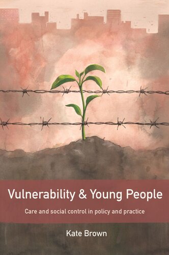 Vulnerability and Young People: Care and Social Control in Policy and Practice