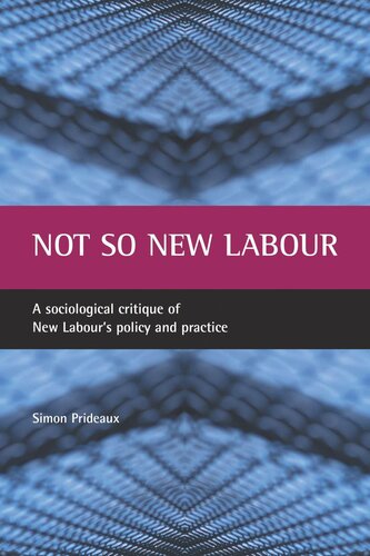 Not so New Labour: A sociological critique of New Labour's policy and practice