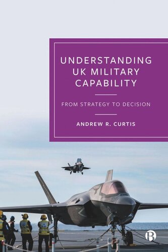 Understanding UK Military Capability: From Strategy to Decision