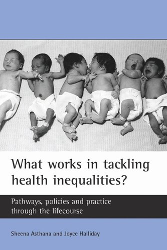 What works in tackling health inequalities?: Pathways, policies and practice through the lifecourse