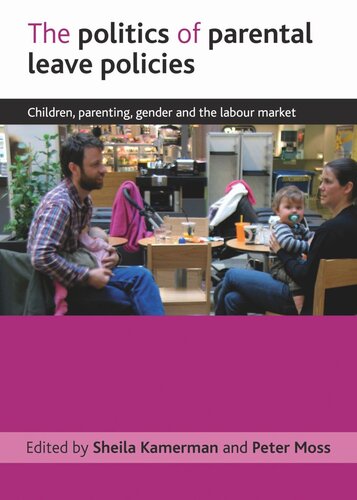 The politics of parental leave policies: Children, parenting, gender and the labour market