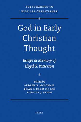 God in Early Christian Thought: Essays in Memory of Lloyd G. Patterson 