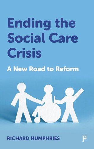 Ending the Social Care Crisis: A New Road to Reform
