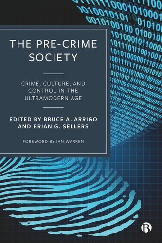 The Pre-Crime Society: Crime, Culture and Control in the Ultramodern Age