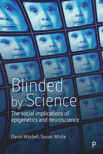 Blinded by Science: The Social Implications of Epigenetics and Neuroscience