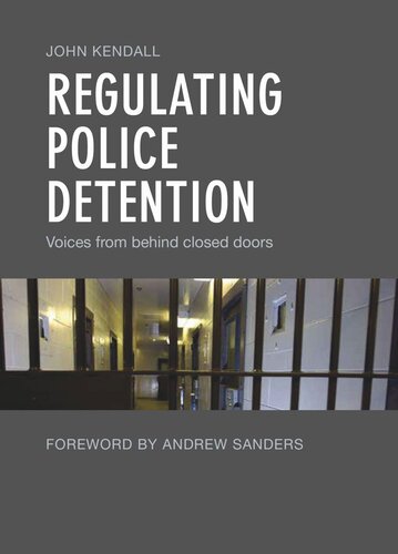 Regulating Police Detention: Voices from behind Closed Doors