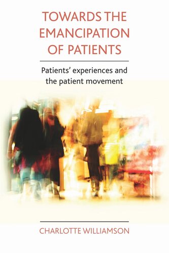Towards the emancipation of patients: Patients' experiences and the patient movement