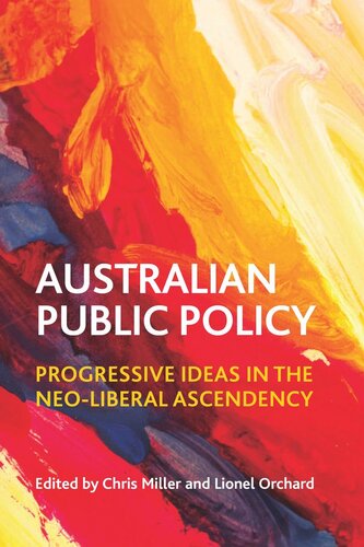 Australian Public Policy: Progressive Ideas in the Neoliberal Ascendency