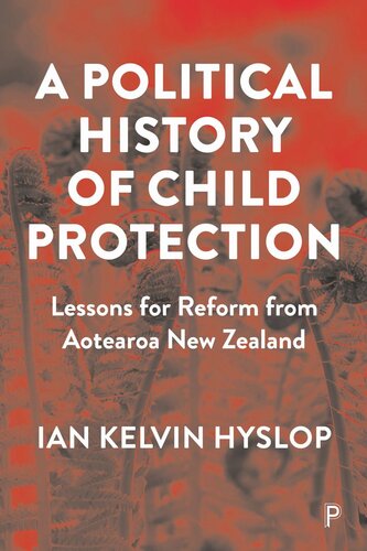 A Political History of Child Protection: Lessons for Reform from Aotearoa New Zealand
