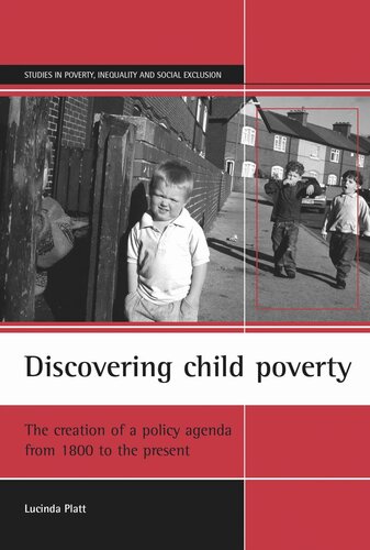Discovering child poverty: The creation of a policy agenda from 1800 to the present